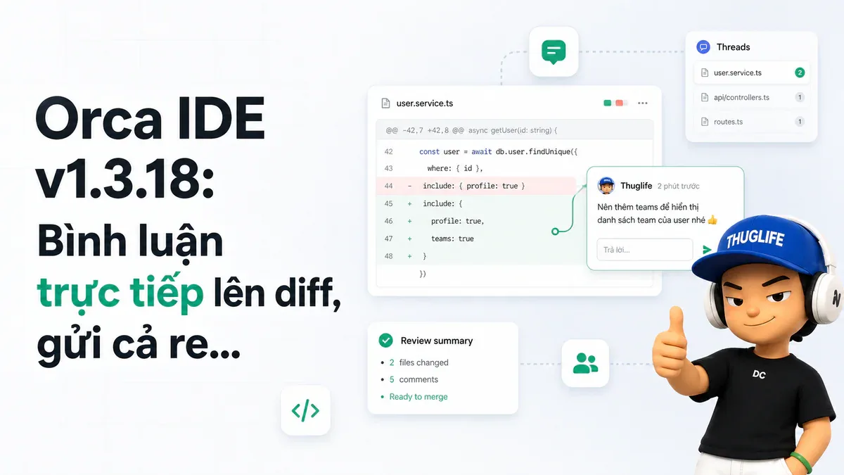 Orca IDE v1.3.18: Bình luận trực tiếp lên diff, gửi cả review cho AI agent trong một click