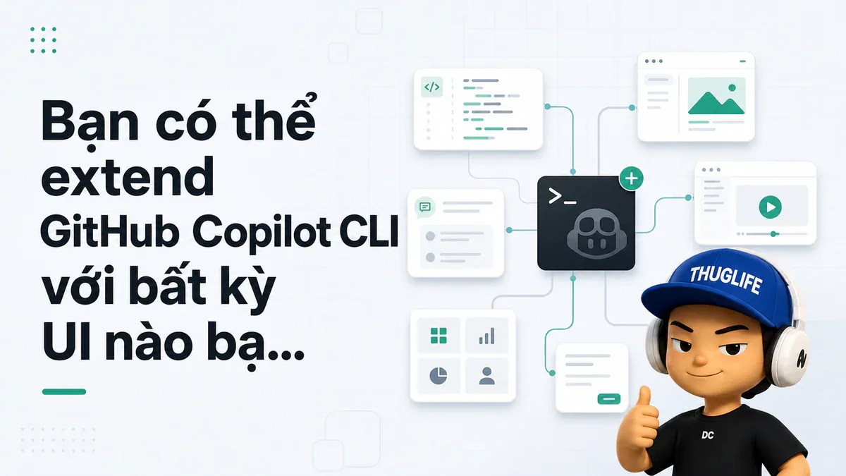 Bạn có thể extend GitHub Copilot CLI với bất kỳ UI nào bạn muốn — đây là cách