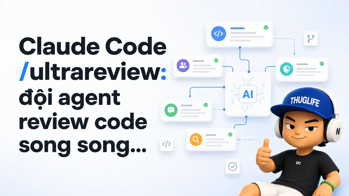 Claude Code /ultrareview: đội agent review code song song trên cloud, verify từng bug trước khi báo