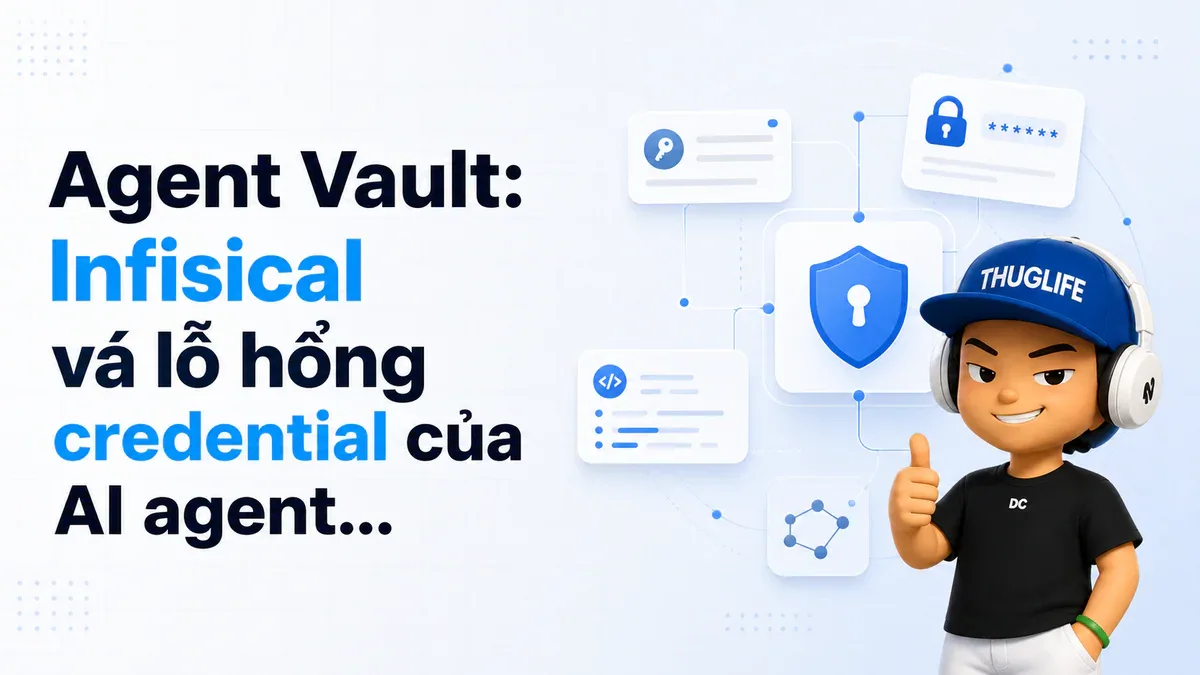 Agent Vault: Infisical vá lỗ hổng credential của AI agent bằng một proxy duy nhất