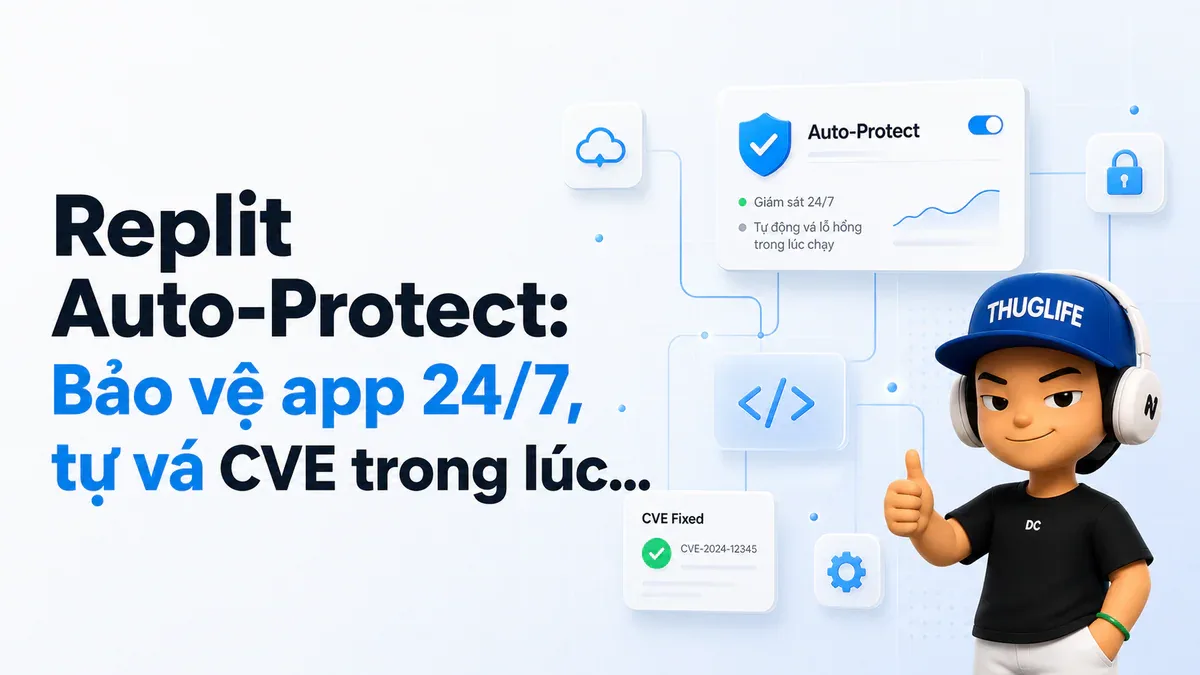 Replit Auto-Protect: Bảo vệ app 24/7, tự vá CVE trong lúc bạn ngủ