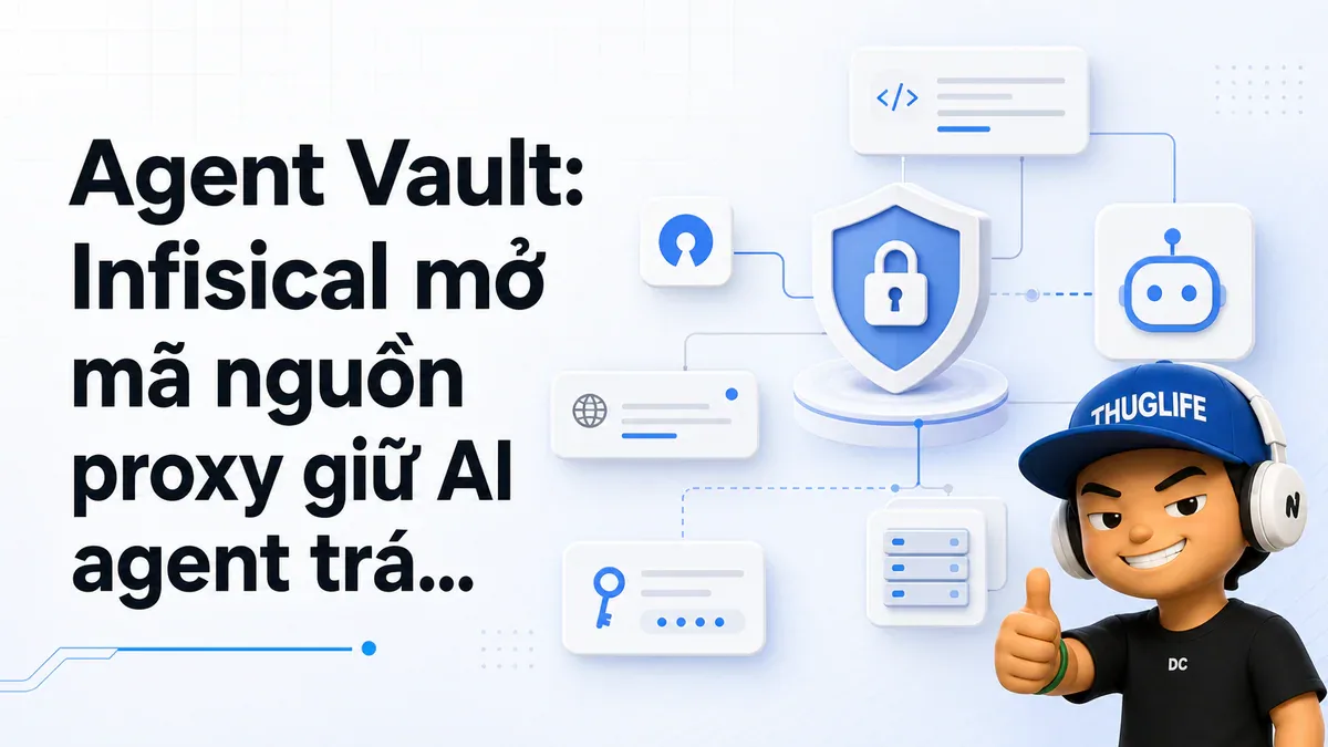 Agent Vault: Infisical mở mã nguồn proxy giữ AI agent tránh xa secrets