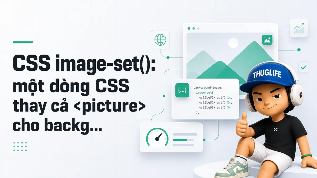 CSS image-set(): một dòng CSS thay cả <picture> cho background image