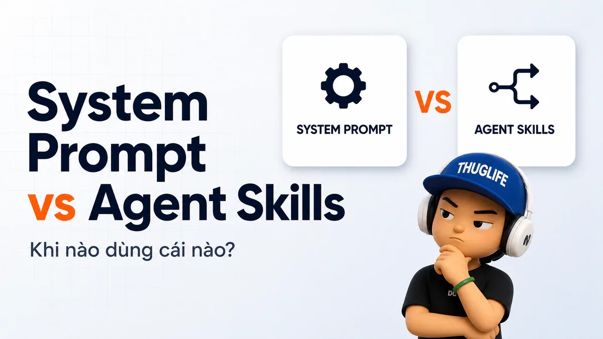 System Prompt vs Agent Skills: khi nào bỏ vào đâu (và tại sao sai chỗ sẽ đốt context window)