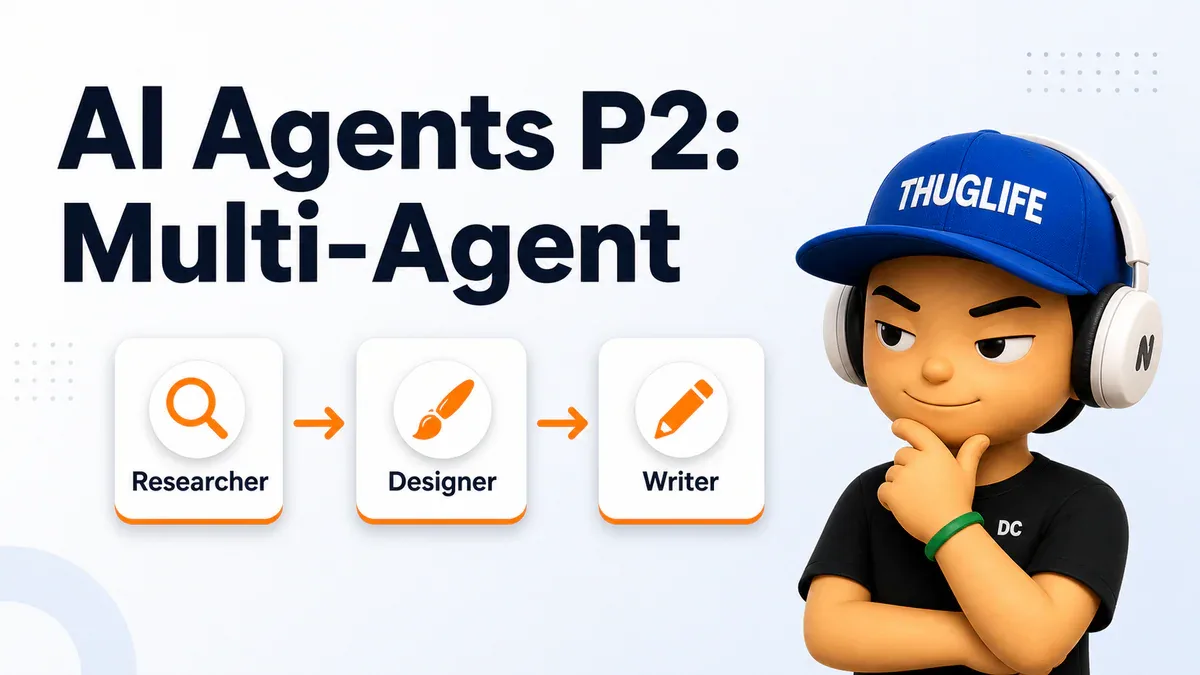 AI Agents: The Complete Course - P2: Xây dựng multi-agent hoạt động thực sự