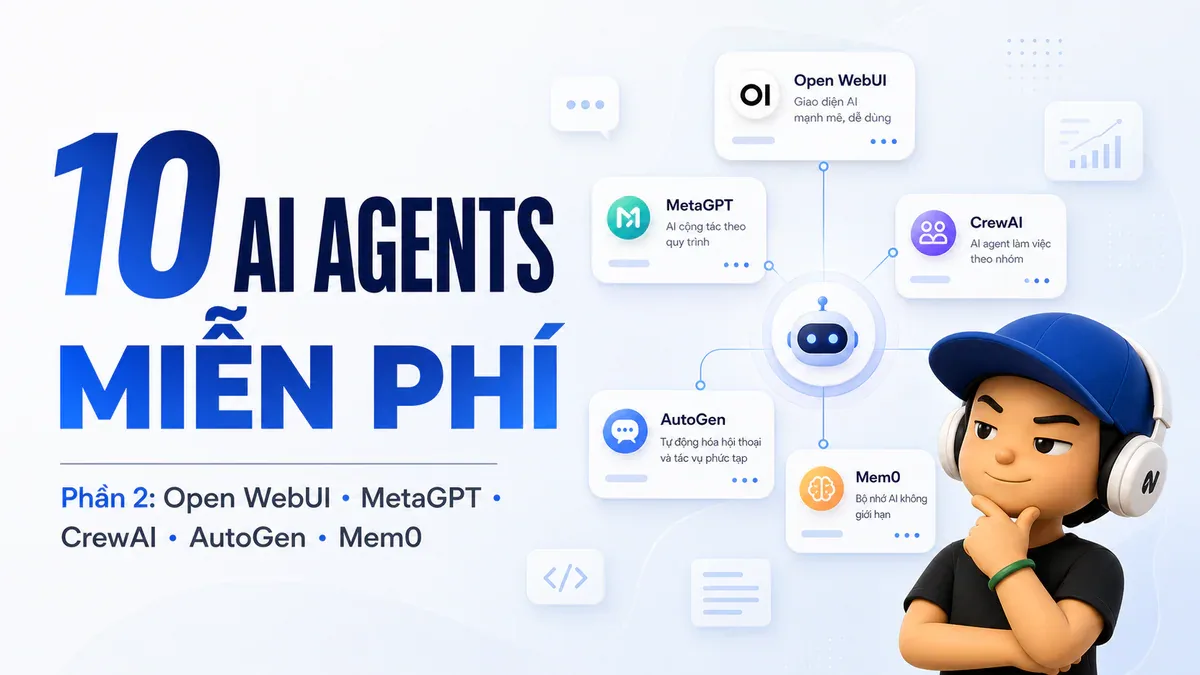 10 AI Agent Miễn Phí Hoạt Động 24/7 - P2: Open WebUI, MetaGPT, CrewAI, AutoGen, Mem0