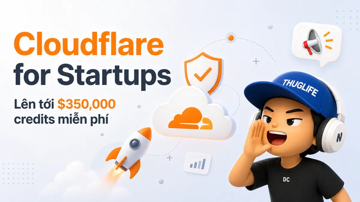 Cloudflare for Startups: Lên tới $350,000 Credits Miễn Phí cho Startup Công Nghệ
