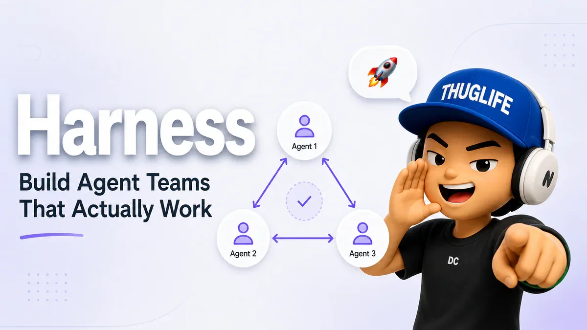 Harness: Tạo Agent Team cho Claude Code Chỉ Bằng Một Câu Lệnh