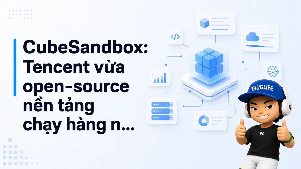 CubeSandbox: Tencent vừa open-source nền tảng chạy hàng nghìn AI agent isolation thật trong vài mili-giây