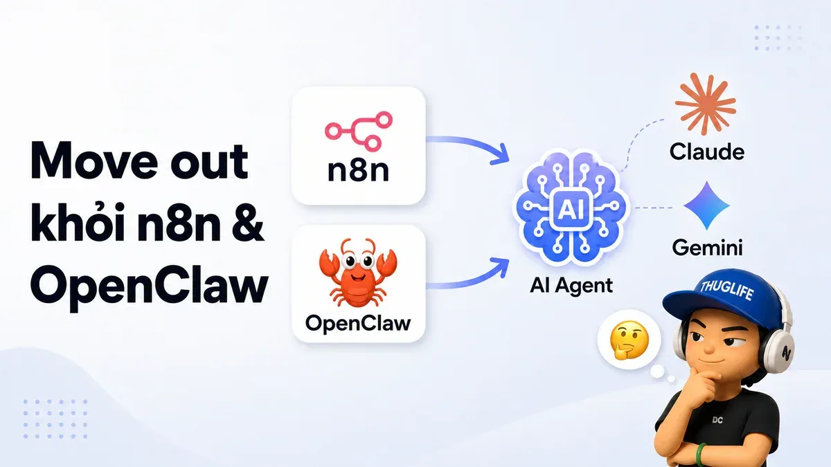 Tôi đã move out khỏi n8n & OpenClaw, không phải vì chúng tệ...